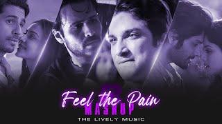 Feel The Pain Mashup 2024  Part - 2  Ft. Arijit Singh Vishal Mishra Etc.  The Lively Music