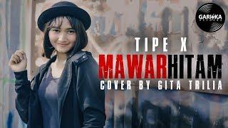 TIPE X - MAWAR HITAM Cover by Gita Trilia