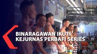 Ratusan Binaragawan Ikuti Kejurnas Perbafi Series