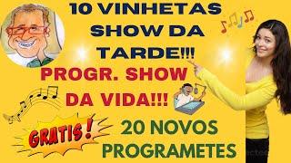 VINHETAS GRATIS - 10 VINHETAS SHOW DA TARDE - PROGRAMA DE 1HR SHOW DA VIDA E 20 NOVOS PROGRAMETES