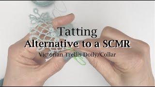 Tatting - Alternative to a SCMR