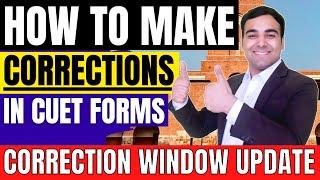 How to Correct CUET Forms   Correction Window Big News