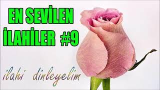 - En Sevilen İlahiler -  9 İlahi Dinle Karışık İlahiler