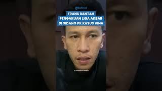 BEDA RESPONS Frans Bantah Pengakuan Liga Akbar di Sidang PK Omongannya Tak Sesuai Fakta