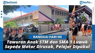 Tawuran Anak STM dan SMA 1 Luwuk Banggai Sepeda Motor Dirusak Sekolah Dilempar Pelajar Dipukul