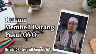 HUKUM MEMBELI BARANG PAKAI OVO  USTADZ DR.  ERWANDI TARMIZI.  MA