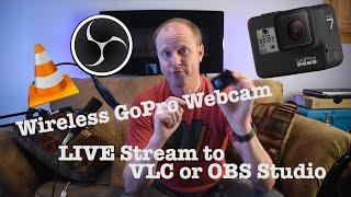 Wirelessly Stream GoPro Hero 789 to OBS Studio VLC Computers etc.