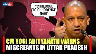 CM Yogi Adityanath warns miscreants in Uttar Pradesh