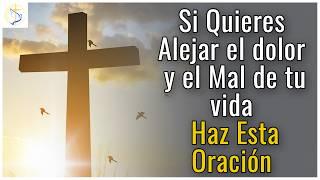 Oracion a Dios para alejar El Mal y El Dolor de tu Vida