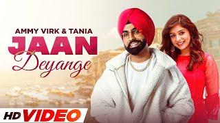 Jaan Deyan Ge HD Video  Ammy Virk & Tania  Latest Punjabi Song 2024  New Punjabi Songs 2024