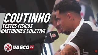 TESTES FÍSICOS E BASTIDORES DA COLETIVA DE PHILIPPE COUTINHO  VASCOTV