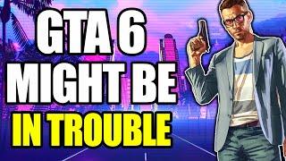 GTA 6 Might Be In Trouble...