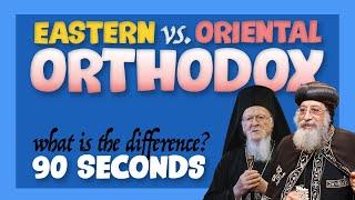 Eastern Orthodox and Oriental Orthodox Whats the Difference?