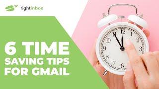 6 Time Saving Tips for Gmail in 2024