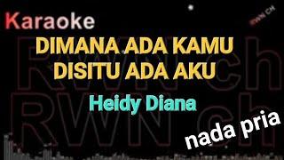 Karaoke   DIMANA ADA KAMU DISITU ADA AKU  Heidy Diana.  #nadapria