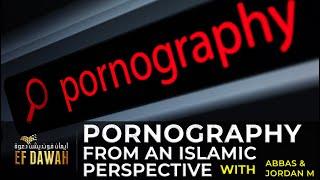 PORNOGRAPHY - From an Islamic Perspective