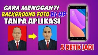 Cara Mengganti Background Foto di HP tanpa Aplikasi Tambahan  5 Detik Jadi Terbaru 2024