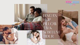 JANGAN SKIP PILLOW TALK SEBELUM TIDUR