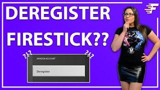 WHAT HAPPENS IF YOU DEREGISTER YOUR FIRESTICK?  WHAT YOU DONT KNOW