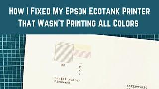 How I Fixed My Epson Ecotank Printer That Wasnt Printing All Colors