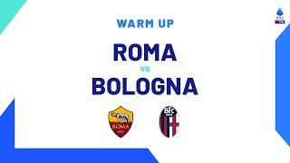  LIVE  Warm up  Roma-Bologna  Serie A TIM 202324