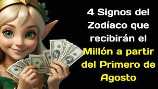 4 Signos del Zodíaco que recibirán el Millón a partir del Primero de Agosto