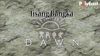 The Dawn - Iisang Bangka Lyric