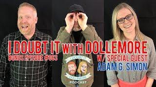 I Doubt It with Dollemore podcast w Actor & Writer - Adam G. Simon