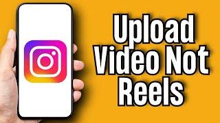 How To Upload Video On Instagram Not Reels