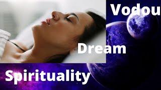Dreams and Spirituality and Vodou