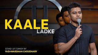 Kaale Ladke - Stand Up Comedy By Yashwardhan Choudhary
