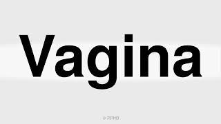 How to Pronounce Vagina