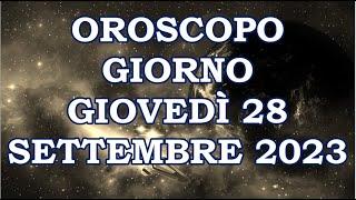 OROSCOPO DEL GIORNO GIOVEDÌ 28 SETTEMBRE 2023