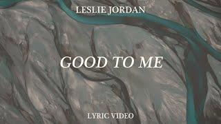 Leslie Jordan - Good To Me Official Lyric Video