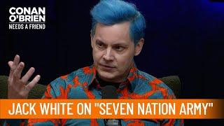 Jack White Didnt Know Seven Nation Army Would Become An Anthem  Conan OBrien Needs A Friend