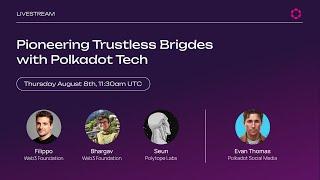 Pioneering Trustless Bridges with Polkadot Tech