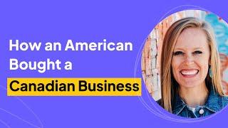 How to Buy a Canadian Business as an American  Christi Loucks Interview