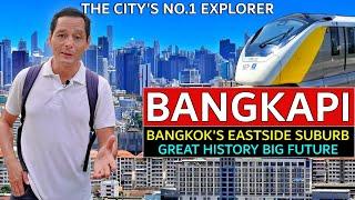 BANGKAPI  Bangkoks Eastside Suburb  New Condos  Rail Lines  History  Happyland  Seri Thai