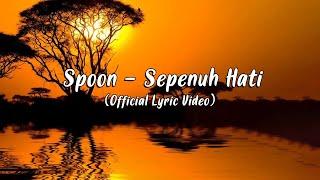 Spoon - Sepenuh Hati Official Lyric Video