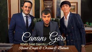 Resad Dagli & Balaeli & Orxan - Sen O Canana Gore  Remix @SamiIsmayilli 