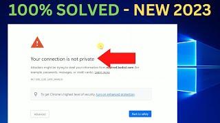 Your connection is not private In  Google Chrome Windows 10 3 Ways 2023