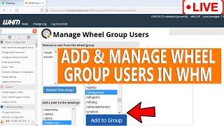 LIVE What are Wheel group users? How to add any user to Wheel group in WHM?