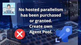 Azure Pipeline Error No hosted parallelismhas been purchasedor granted. Create own Agent Pool.