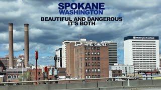 SPOKANE Beautiful & Dangerous...Its Both