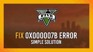 Fix 0x000007b GTA V Error EASY  Multiple solutions