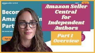 Amazon Seller Central for Independent Authors  Part 1 - Overview