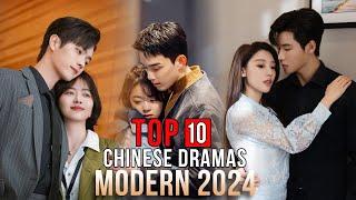 Top 10 Modern Chinese Dramas 2024  Chinese Modern Dramas Series eng sub