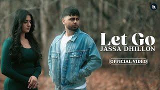 Let Go  Official Music Video Jassa Dhillon  ProdGk  #punjabisong