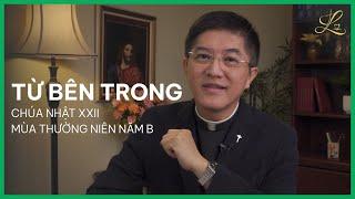 TỪ BÊN TRONG - Chúa Nhật XXII Mùa Thường Niên B  Lm. Đaminh Nguyễn Thiết Thắng