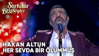 Her Sevda Bir Ölümmüş - Hakan Altun  Şarkılar Bizi Söyler  Performans